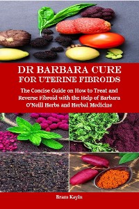 Cover Dr Barbara Cure for Uterine Fibroids