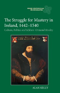 Cover The Struggle for Mastery in Ireland, 1442-1540