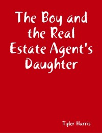 Cover The Boy and the Real Estate Agent''s Daughter