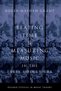 Cover Beating Time and Measuring Music in the Early Modern Era