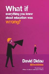 Cover What if everything you knew about education was wrong?
