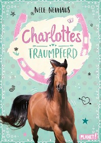 Cover Charlottes Traumpferd 1: Charlottes Traumpferd
