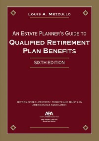 Cover An Estate Planner's Guide to Qualified Retirement Plan Benefits, Sixth Edition
