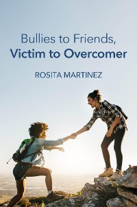 Cover Bullies to Friends, Victim to Overcomer