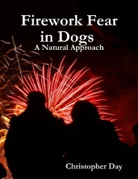 Cover Firework Fear in Dogs : A Natural Approach