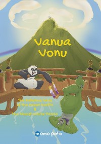 Cover Vanua Vonu   The Fabulous Tales  of  the Green Gorilla & the Almost-White Panda