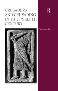 Cover Crusaders and Crusading in the Twelfth Century