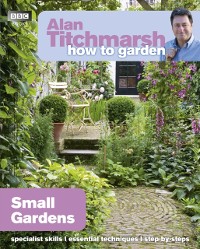 Cover Alan Titchmarsh How to Garden: Small Gardens