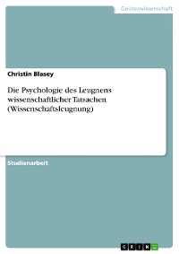 Cover Die Psychologie des Leugnens wissenschaftlicher Tatsachen (Wissenschaftsleugnung)