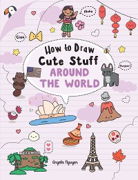 Cover How to Draw Cute Stuff: Around the World