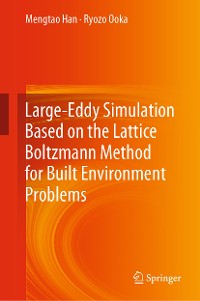 Cover Large-Eddy Simulation Based on the Lattice Boltzmann Method for Built Environment Problems
