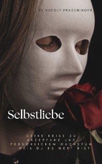 Cover Selbstliebe - Deine Reise zu Akzeptanz und persönlichem Wachstum –