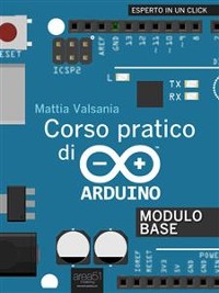 Cover Corso pratico di Arduino. Modulo Base