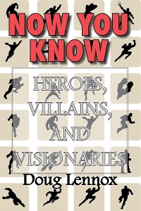Cover Now You Know — Heroes, Villains, and Visionaries