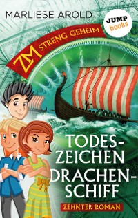 Cover ZM - streng geheim: Zehnter Roman: Todeszeichen Drachenschiff