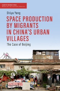 Cover Space Production by Migrants in China's Urban Villages