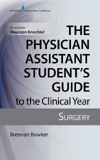 Cover The Physician Assistant Student's Guide to the Clinical Year: Surgery