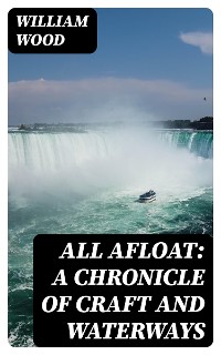 Cover All Afloat: A Chronicle of Craft and Waterways