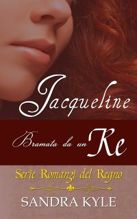 Cover Jacqueline: Bramata da un Re