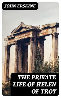 Cover The Private Life of Helen of Troy