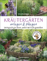 Cover Kräutergärten anlegen und pflegen. Biologisch gärtnern und genießen