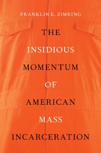 Cover Insidious Momentum of American Mass Incarceration