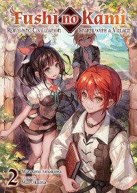 Cover Fushi no Kami: Rebuilding Civilization Starts With a Village Volume 2