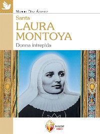 Cover Santa Laura Montoya. Donna intrepida