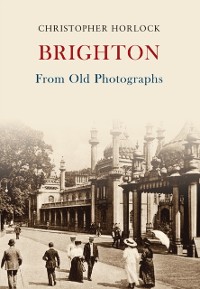 Cover Brighton From Old Photographs