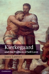 Cover Kierkegaard and the Problem of Self-Love