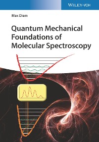 Cover Quantum Mechanical Foundations of Molecular Spectroscopy
