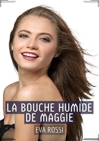 Cover La Bouche Humide de Maggie