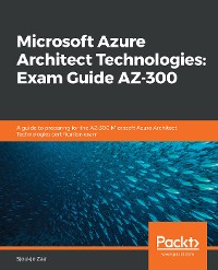 Cover Microsoft Azure Architect Technologies: Exam Guide AZ-300