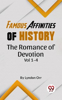 Cover Famous Affinities of History The Romance of Devotion Vol 1-4