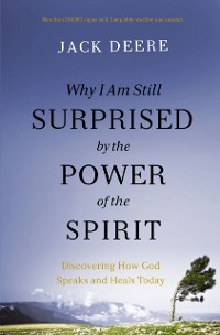 Cover Why I Am Still Surprised by the Power of the Spirit