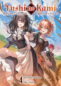 Cover Fushi no Kami: Rebuilding Civilization Starts With a Village Volume 4