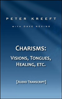 Cover Charisms: Visions, Tongues, Healing, etc.  (Transcript)