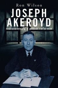 Cover Joseph Akeroyd: Rediscovering a Prison Reformer