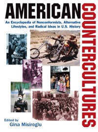 Cover American Countercultures: An Encyclopedia of Nonconformists, Alternative Lifestyles, and Radical Ideas in U.S. History