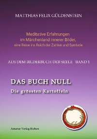 Cover DAS BUCH NULL; Der Narr im Tarot; Das Nullpunkt-Feld; Der Urknall und andere Anfänge; Das Welten-Ei; Iwan, der Dummkopf; Der Dreh  mit der Himmelsschlange;