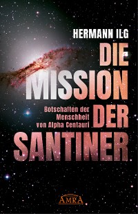 Cover DIE MISSION DER SANTINER: Botschaften der Menschheit von Alpha Centauri