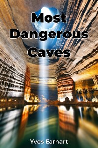 Cover Most Dangerous Caves