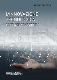 Cover L'innovazione tecnologica. Linee guida e casi reali