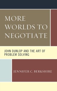 Cover More Worlds to Negotiate: John Dunlop and the Art of Problem Solving
