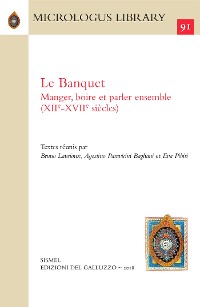 Cover Le Banquet. Manger, boire et parler ensemble (XIIe-XVIIe siècles)