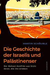 Cover Die Geschichte der Israelis und Palästinenser