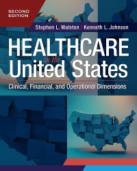 Cover Healthcare in the United States: Clinical, Financial, and Operational Dimensions, Second Edition