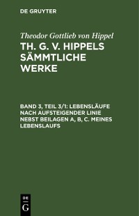 Cover Lebensläufe nach aufsteigender Linie nebst Beilagen A, B, C. Meines Lebenslaufs