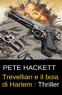 Cover Trevellian e il boia di Harlem : Thriller