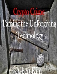 Cover Crypto Crime Taming the Unforgiving Technology